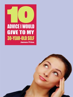 cover image of 10 Advice I would give to my 30-year-old self